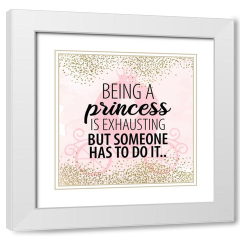 Being a Princess White Modern Wood Framed Art Print with Double Matting by Allen, Kimberly