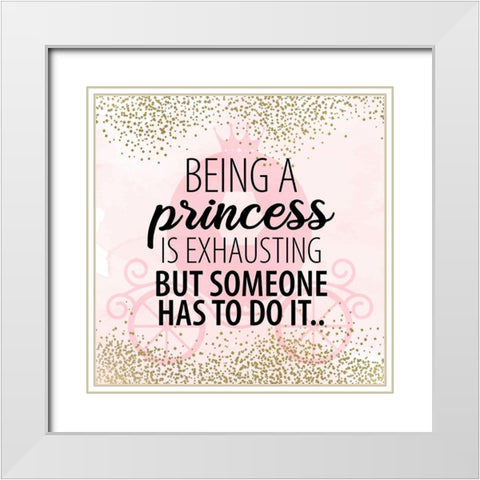 Being a Princess White Modern Wood Framed Art Print with Double Matting by Allen, Kimberly