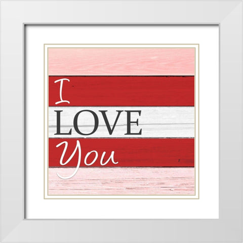 I Love You White Modern Wood Framed Art Print with Double Matting by Allen, Kimberly