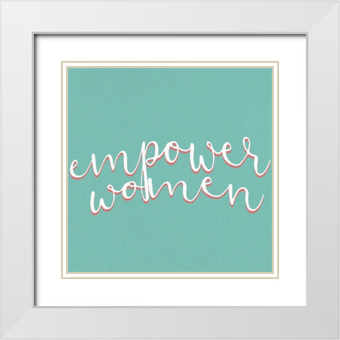 Empower Women White Modern Wood Framed Art Print with Double Matting by Allen, Kimberly