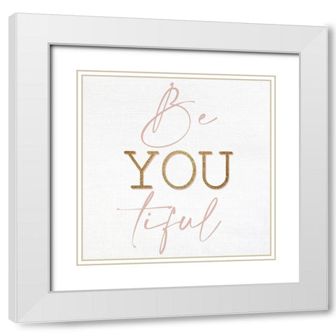 Be You Tiful White Modern Wood Framed Art Print with Double Matting by Allen, Kimberly