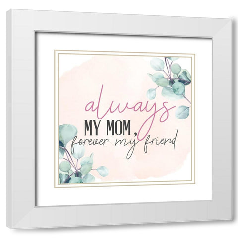 Always Mom White Modern Wood Framed Art Print with Double Matting by Allen, Kimberly