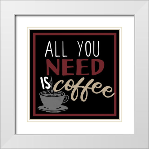 Full Of Coffee 3 White Modern Wood Framed Art Print with Double Matting by Allen, Kimberly