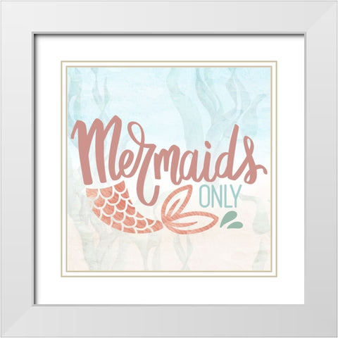 Mermaids Only White Modern Wood Framed Art Print with Double Matting by Allen, Kimberly