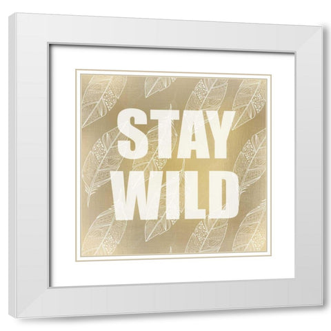 Stay Wild White Modern Wood Framed Art Print with Double Matting by Allen, Kimberly