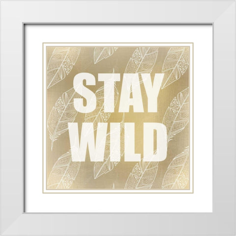 Stay Wild White Modern Wood Framed Art Print with Double Matting by Allen, Kimberly