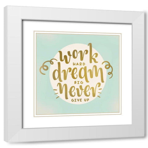 Work Dream White Modern Wood Framed Art Print with Double Matting by Allen, Kimberly