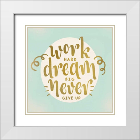 Work Dream White Modern Wood Framed Art Print with Double Matting by Allen, Kimberly
