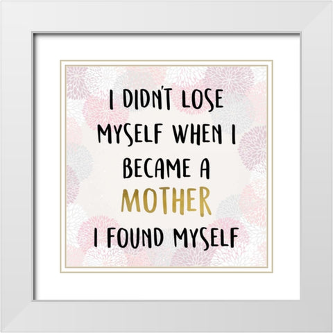 I Didnt Lose Myself White Modern Wood Framed Art Print with Double Matting by Allen, Kimberly