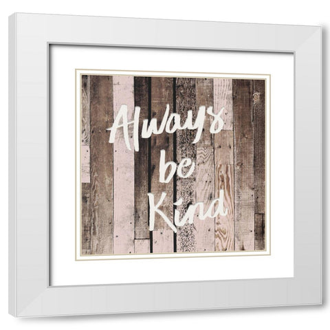 Be Kind White Modern Wood Framed Art Print with Double Matting by Kimberly, Allen