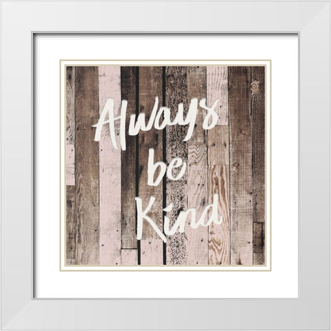 Be Kind White Modern Wood Framed Art Print with Double Matting by Kimberly, Allen