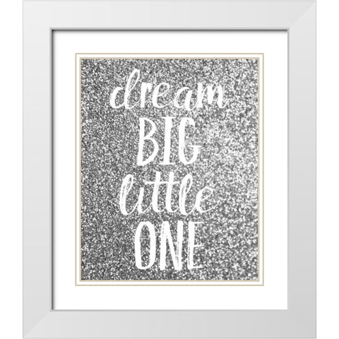 Dream Big White Modern Wood Framed Art Print with Double Matting by Louise, Gigi