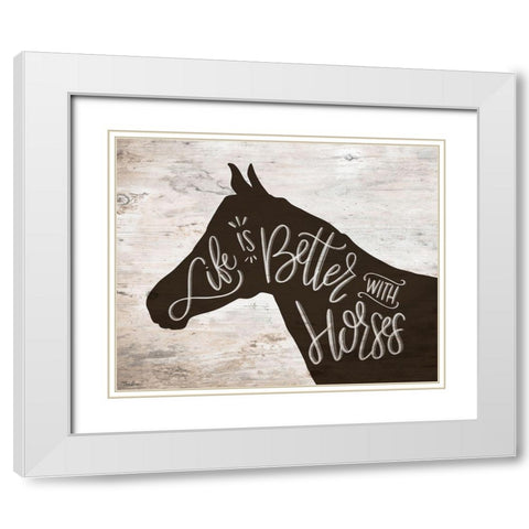Life Better Horse White Modern Wood Framed Art Print with Double Matting by Louise, Gigi
