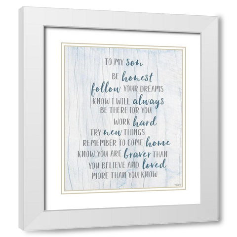 To My Son White Modern Wood Framed Art Print with Double Matting by Louise, Gigi
