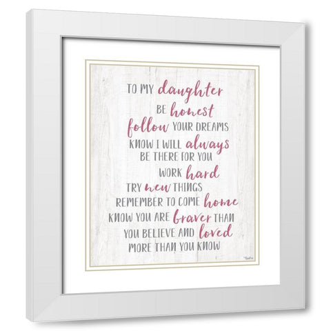To My Daughter White Modern Wood Framed Art Print with Double Matting by Louise, Gigi