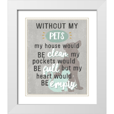 Without Pets White Modern Wood Framed Art Print with Double Matting by Louise, Gigi