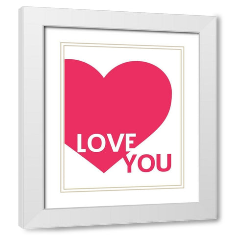 Hot Pink Love You White Modern Wood Framed Art Print with Double Matting by Straatsma, Leah