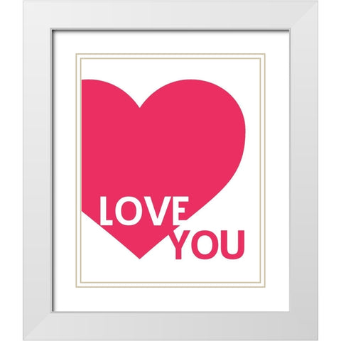 Hot Pink Love You White Modern Wood Framed Art Print with Double Matting by Straatsma, Leah