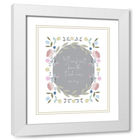 Your First Breath Quote White Modern Wood Framed Art Print with Double Matting by Straatsma, Leah