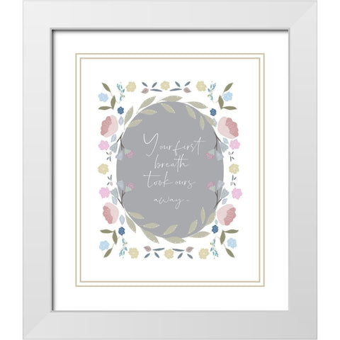 Your First Breath Quote White Modern Wood Framed Art Print with Double Matting by Straatsma, Leah