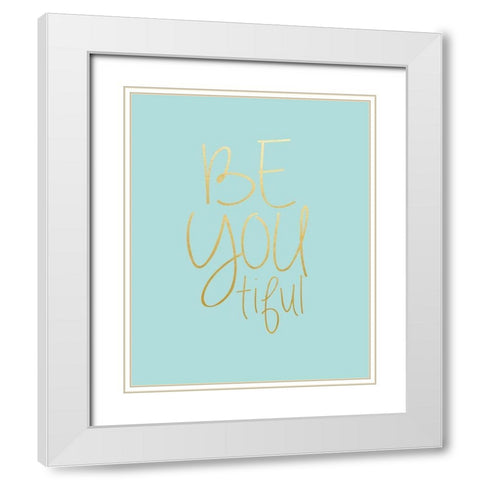 Be You tiful White Modern Wood Framed Art Print with Double Matting by Straatsma, Leah