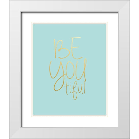 Be You tiful White Modern Wood Framed Art Print with Double Matting by Straatsma, Leah