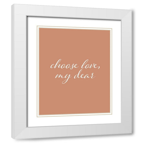 Choose Love White Modern Wood Framed Art Print with Double Matting by Straatsma, Leah