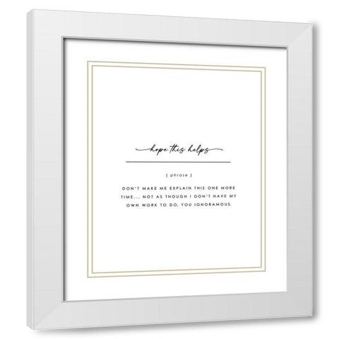 Hope This Helps White Modern Wood Framed Art Print with Double Matting by Straatsma, Leah