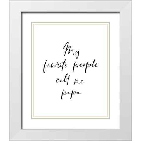 My Favorite People Call Me Papa White Modern Wood Framed Art Print with Double Matting by Straatsma, Leah