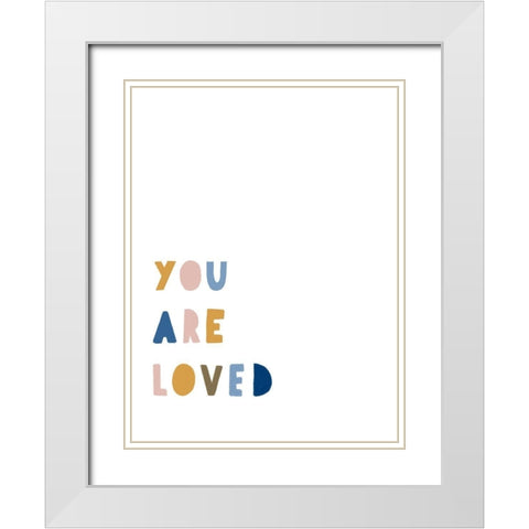 You Are Loved White Modern Wood Framed Art Print with Double Matting by Straatsma, Leah