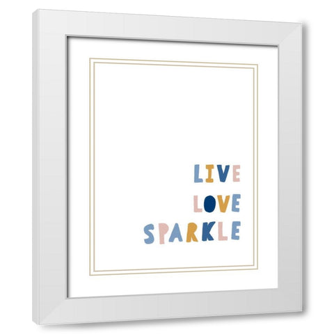 Live Love Sparkle White Modern Wood Framed Art Print with Double Matting by Straatsma, Leah