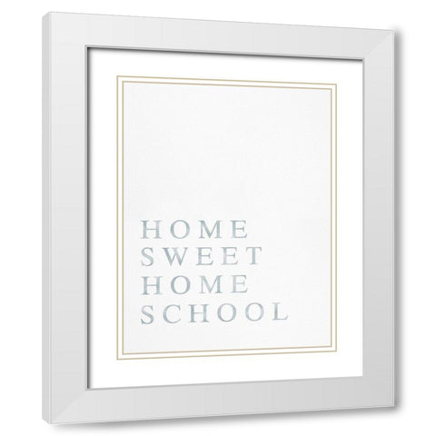 Home Sweet Home School White Modern Wood Framed Art Print with Double Matting by Straatsma, Leah