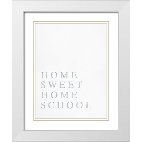 Home Sweet Home School White Modern Wood Framed Art Print with Double Matting by Straatsma, Leah