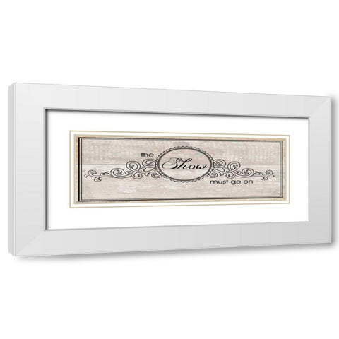 The Show Must Go On White Modern Wood Framed Art Print with Double Matting by May