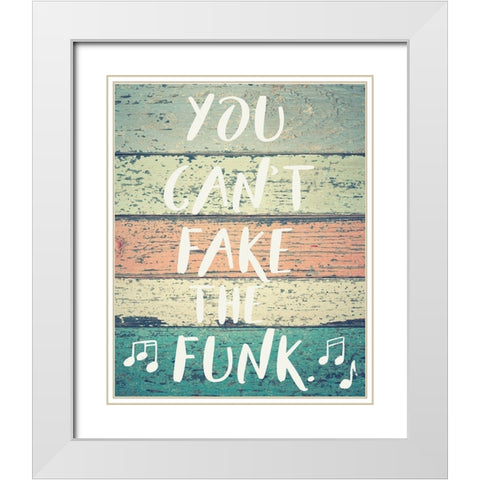 Cant Fake the Funk White Modern Wood Framed Art Print with Double Matting by Hogan, Melody