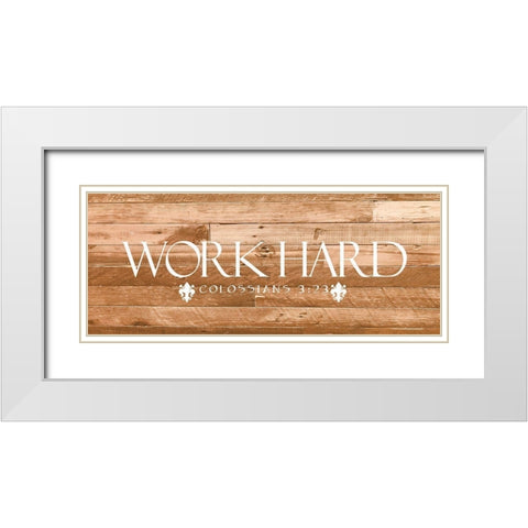 Work Hard White Modern Wood Framed Art Print with Double Matting by Prime, Marcus