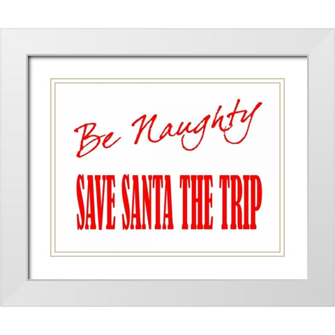 Be Naughty White Modern Wood Framed Art Print with Double Matting by Prime, Marcus