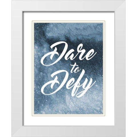 Dare To Defy White Modern Wood Framed Art Print with Double Matting by Prime, Marcus
