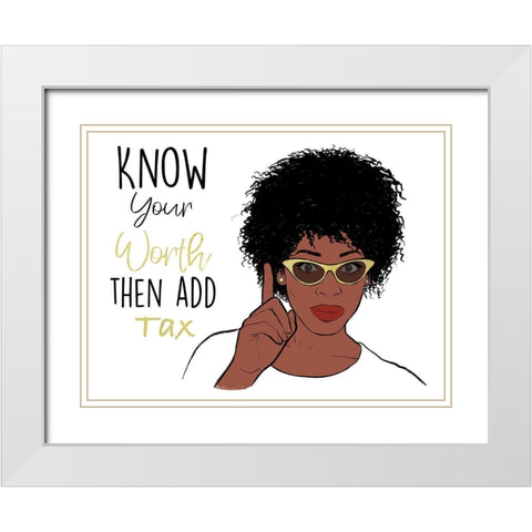 Know Your Worth White Modern Wood Framed Art Print with Double Matting by Prime, Marcus