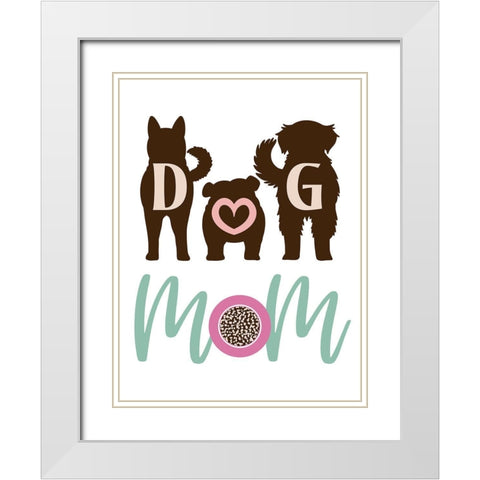 Dog Mom White Modern Wood Framed Art Print with Double Matting by Prime, Marcus