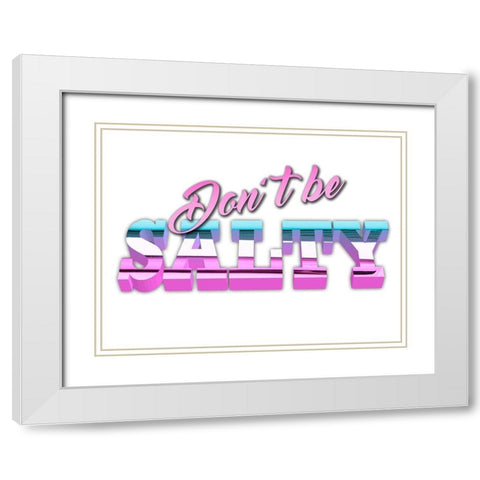 Dont Be Salty White Modern Wood Framed Art Print with Double Matting by Prime, Marcus