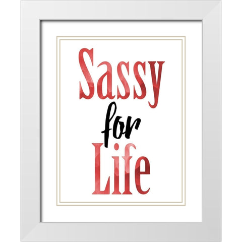 Sassy For Life White Modern Wood Framed Art Print with Double Matting by Prime, Marcus