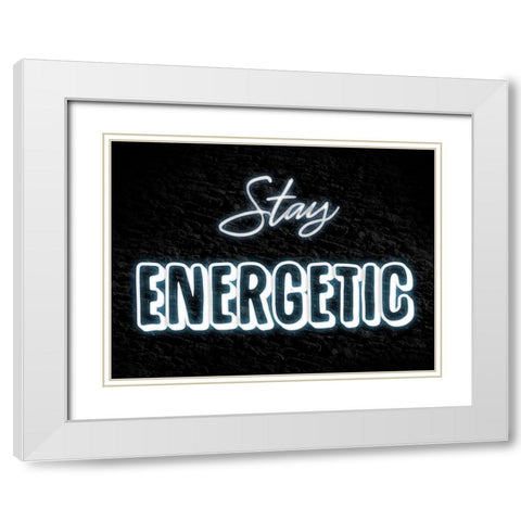 Stay Energetic White Modern Wood Framed Art Print with Double Matting by Prime, Marcus