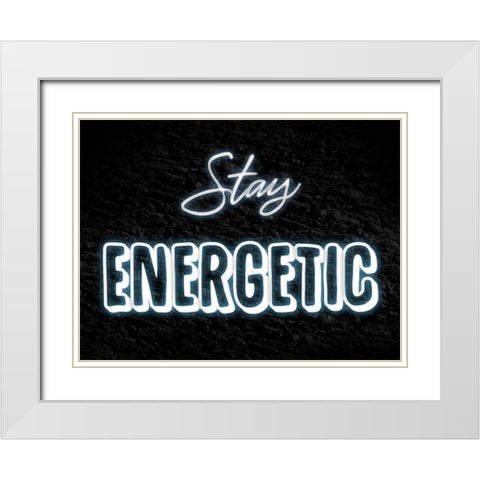 Stay Energetic White Modern Wood Framed Art Print with Double Matting by Prime, Marcus