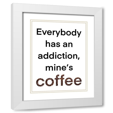 Coffee Addiction White Modern Wood Framed Art Print with Double Matting by Prime, Marcus