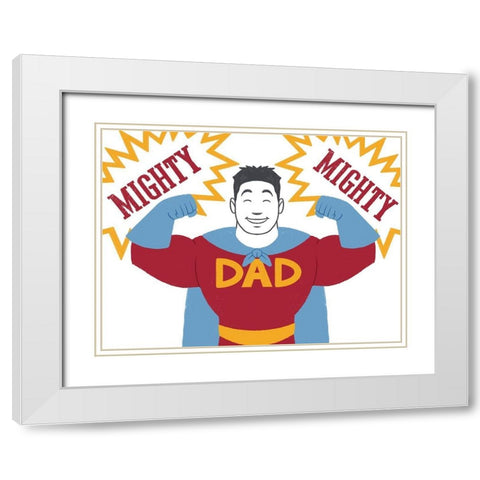 Mighty Mighty Dad White Modern Wood Framed Art Print with Double Matting by Prime, Marcus