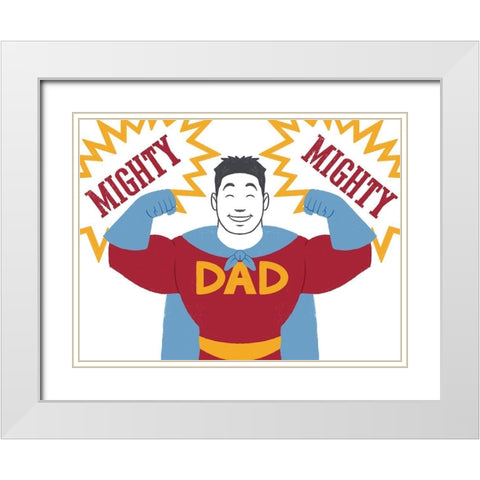 Mighty Mighty Dad White Modern Wood Framed Art Print with Double Matting by Prime, Marcus