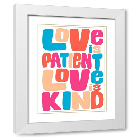 Love Is Kind White Modern Wood Framed Art Print with Double Matting by Prime, Marcus