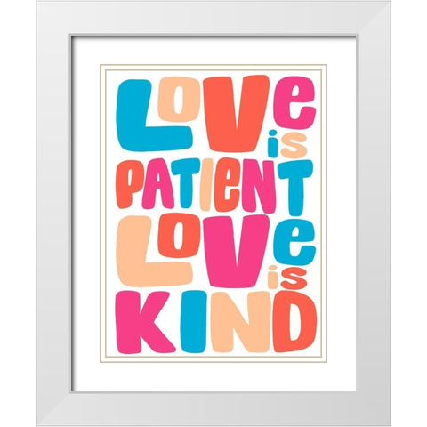 Love Is Kind White Modern Wood Framed Art Print with Double Matting by Prime, Marcus