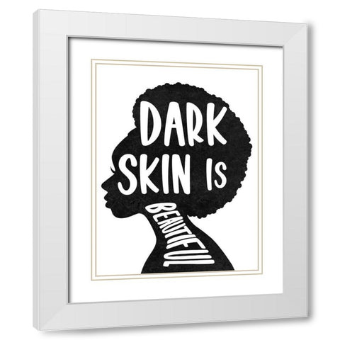 Dark Skin is Beautiful White Modern Wood Framed Art Print with Double Matting by Prime, Marcus